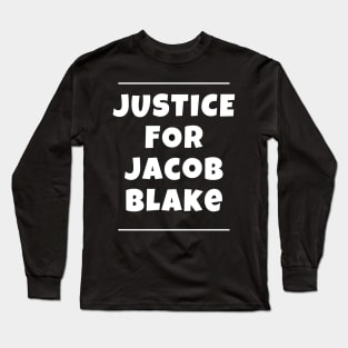 Justice For Jacob Blake Long Sleeve T-Shirt